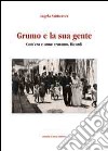 Grumo e la sua gente. Com'era e come eravamo. Ricordi libro