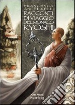 Racconti di viaggio del monaco Kyoshi libro