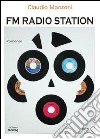 FM Radio Station libro di Manzoni Claudio