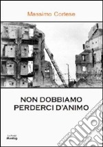 Non dobbiamo perderci d'animo