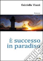 E successo in paradiso libro