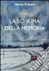 La schiuma della memoria libro