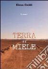 Terra di miele libro di Gaddi Elena