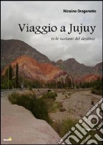 Viaggio a JuJuy (e le varianti del destino)