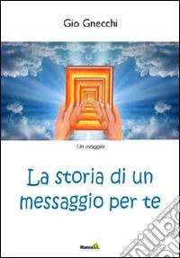 La storia di un messaggio per te libro