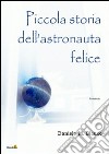 Piccola storia dell'astronauta felice libro