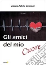 Gli amici del mio cuore libro