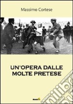 Un'opera dalle molte pretese