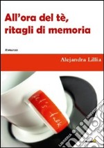 All'ora del tè. Ritagli di memoria libro