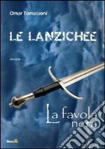 Le Lanzichee. La favola nera