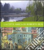 La città amica di Roberto Busi