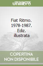 Fiat Ritmo. 1978-1987. Ediz. illustrata libro