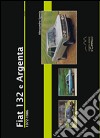 Fiat 132 e Argenta. 1972-1986. Ediz. illustrata libro