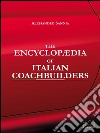 The encyclopaedia of italian coachbuilders. Ediz. illustrata libro