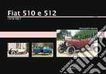 Fiat 510 e 512. 1919-1927. Ediz. illustrata libro