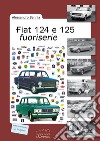 Fiat 124 e 125 fuoriserie libro di Sannia Alessandro
