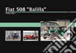 Fiat 508 «Balilla». 1932-1937. Ediz. illustrata libro