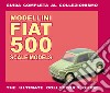 Modellini Fiat 500. Guida completa al collezionismo. Ediz. italiana e inglese libro