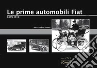 Le prime automobili Fiat. 1899-1919 libro