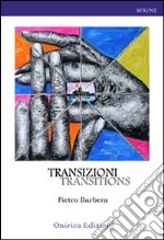 Transizioni. Transitions. Ediz. italiana