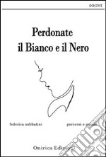 Perdonate il bianco e il nero