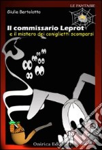 Il commissario Leprot. Il mistero dei coniglietti scomparsi libro