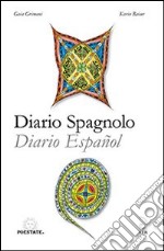 Diario spagnolo. Ediz. italiana e spagnola libro