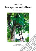 La capanna sull'albero. Racconti di vita vissuta