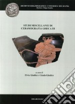 Studi miscellanei di ceramografia greca. Ediz. multilingue. Vol. 3 libro