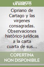 Cipriano de Cartago y las virgenes consagradas. Observaciones històrico-jurìdicas a la carta cuarta de sus epistulae libro