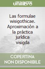 Las formulae wisigothicae. Aproximaciòn a la pràctica jurìdica visigda libro