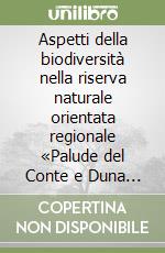 Aspetti della biodiversità nella riserva naturale orientata regionale «Palude del Conte e Duna Costiera-Porto Cesareo» libro