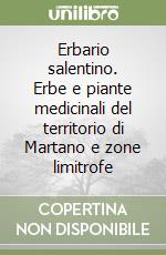 Erbario salentino. Erbe e piante medicinali del territorio di Martano e zone limitrofe