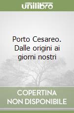 Porto Cesareo. Dalle origini ai giorni nostri libro