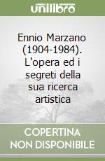 Ennio Marzano (1904-1984). L'opera ed i segreti della sua ricerca artistica libro