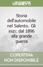 Storia dell'automobile nel Salento. Gli inizi: dal 1896 alla grande guerra libro