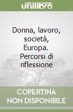Donna, lavoro, società, Europa. Percorsi di riflessione libro