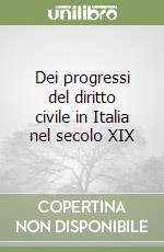 Dei progressi del diritto civile in Italia nel secolo XIX libro