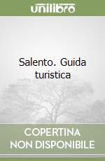 Salento. Guida turistica