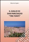 Il giglio di San Pancrazio «Tre Fonti» libro di Ingarra Vincenza