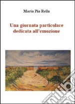 Una giornata particolare dedicata all'emozione. Ediz. illustrata