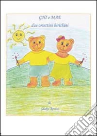 Ghi e Mae. Due orsetti biricchini