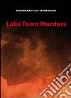 Lake town murders libro di Di Ilio Philomena Di Ilio Mario