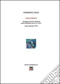 Il peso dell'aria. Omaggio ad Arthur Rimbaud. Ediz. illustrata libro