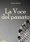 La voce del passato libro