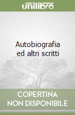 Autobiografia ed altri scritti