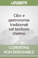 Cibo e gastronomia tradizionali nel territorio chietino libro