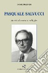 In ricordo di Pasquale Salvucci. Scritti di amici e colleghi libro