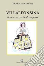 Villalfonsina. Nascita e crescita di un paese