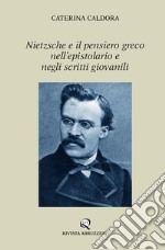 Nietzsche e il pensiero greco nell'epistolario e negli scritti giovanili libro